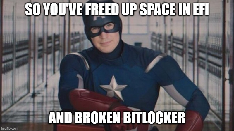 The Captain America meme, captioned "So you've freed up space in EFI and broken BitLocker"